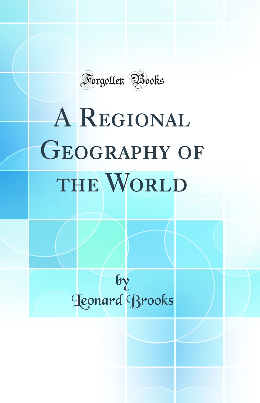 A Regional Geography of the World (Classic Reprint)