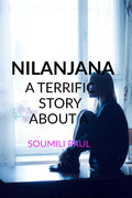 NILANJANA : A terrific true story of a single Indian woman, who undergoes a lot in her life.
