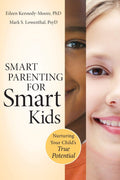 Smart Parenting for Smart Kids: Nurturing Your Childs True Potential