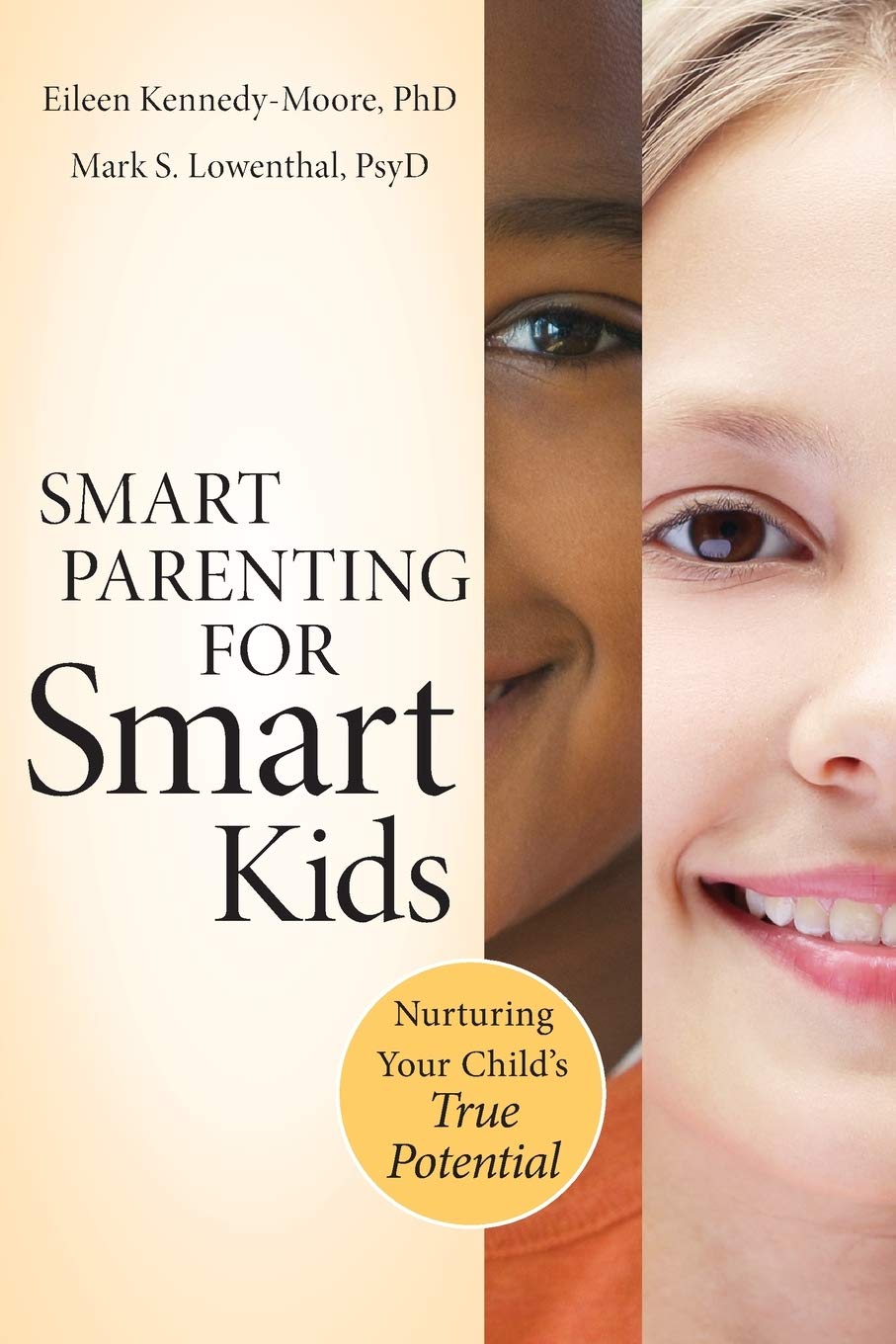 Smart Parenting for Smart Kids: Nurturing Your Childs True Potential