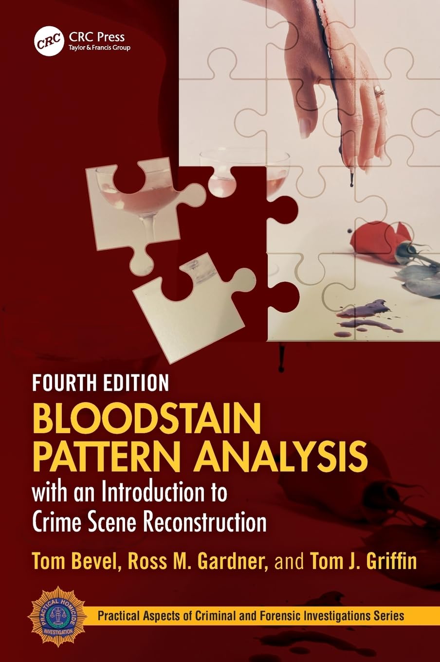 BLOODSTAIN PATTERN ANALYSIS WITH AN INTRODUCTION TO CRIME SCENE RECONSTRUCTION 4ED (HB 2025) (Practical Aspects of Criminal and 