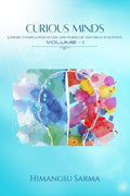 CURIOUS MINDS : A short compilation of life and work of ten Curious Minds. VolumeI