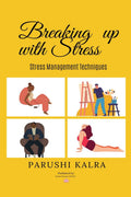 Breaking up with Stress : Stress Management Techniques