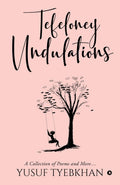 Tefeloney Undulations : A Collection Of Poems And More