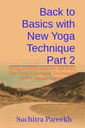 Back To Basics With New Yoga Technique Part 2 : Yama And Niyama Are The Keys, The Vritti Changing Technique Is For Instant Resul