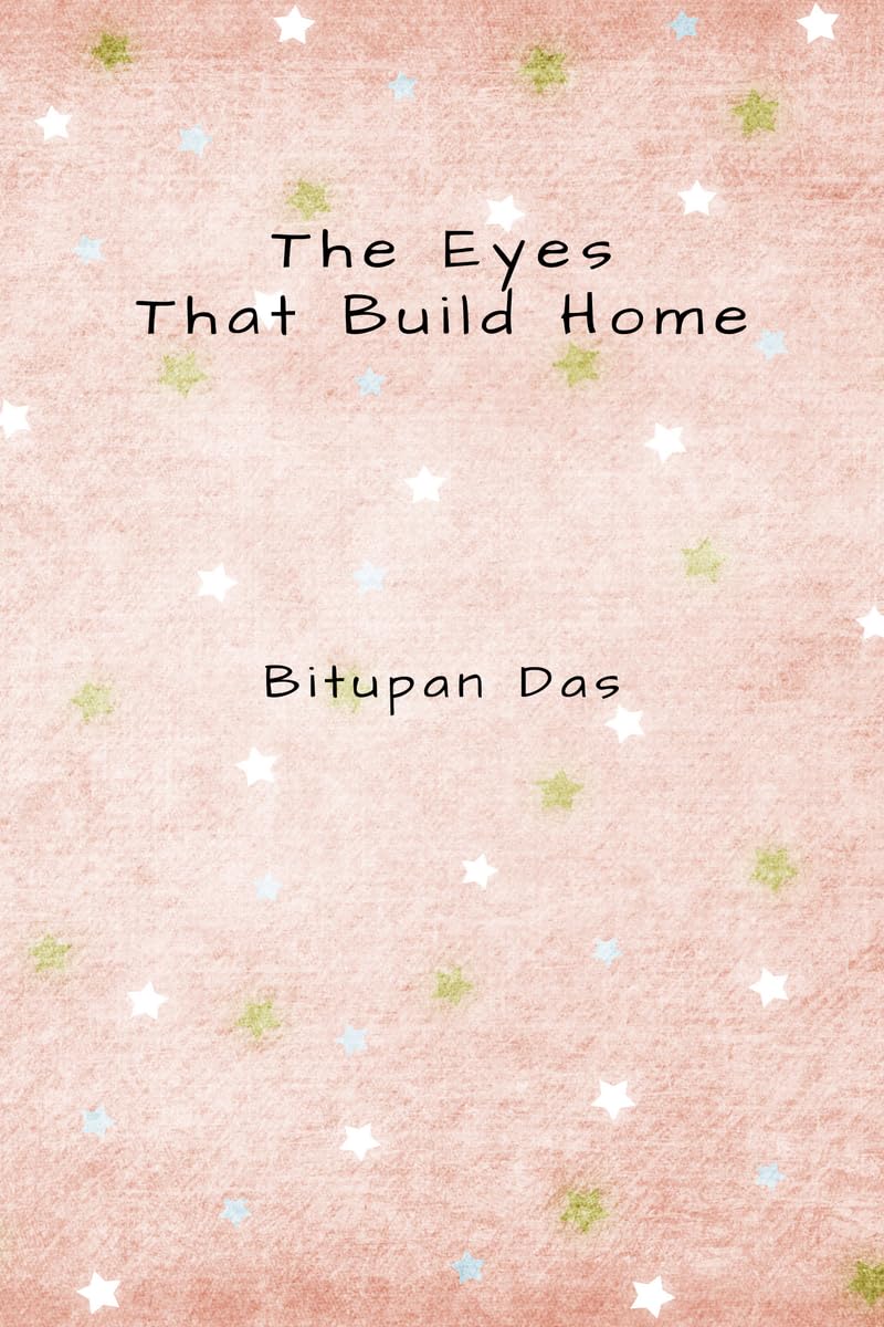 The Eyes That Build Home