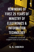 Rewinding Of First 25 Years Of Ministry Of Electronics & Information Technology : A Perspective On Computer & Software