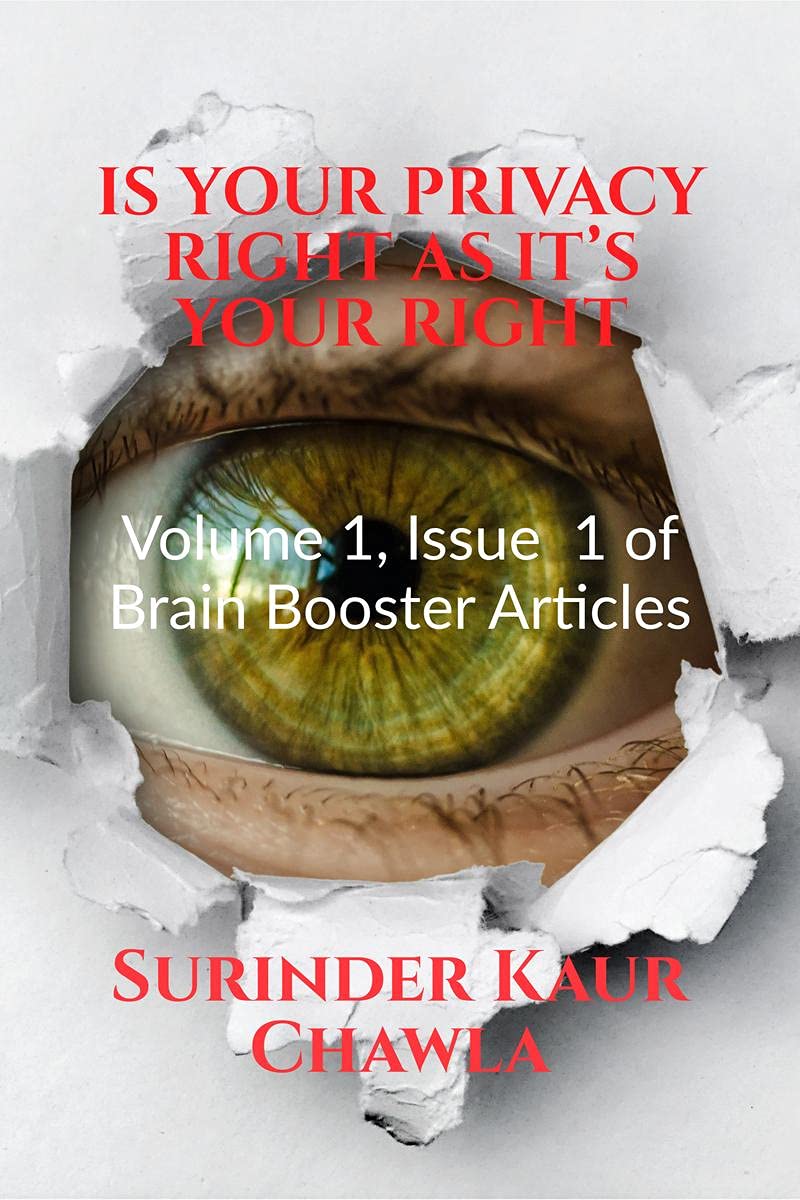 Is Your Privacy Right As ItS Your Right : Volume 1, Issue 1 Of Brain Booster Articles