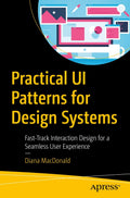Practical UI Patterns for Design Systems: FastTrack Interaction Design for a Seamless User Experience