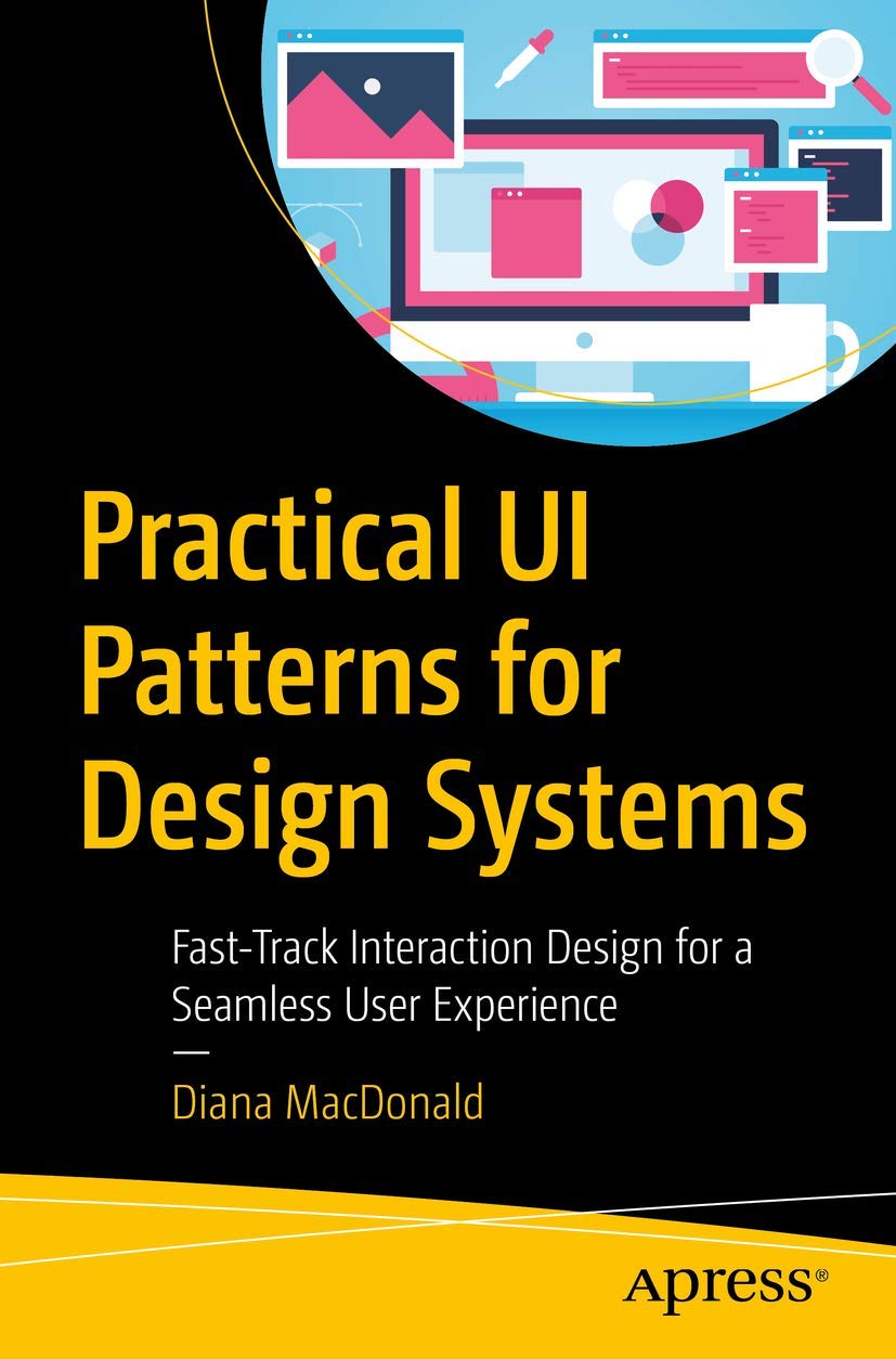 Practical UI Patterns for Design Systems: FastTrack Interaction Design for a Seamless User Experience