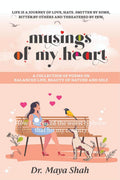 Musings Of My Heart: A Collection Of Poems On Balanced Life, Beauty Of Nature And Self