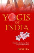 Yogis of India: Timeless Stories of Their Lives and Wisdom