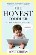 The Honest Toddler: A Childs Guide to Parenting