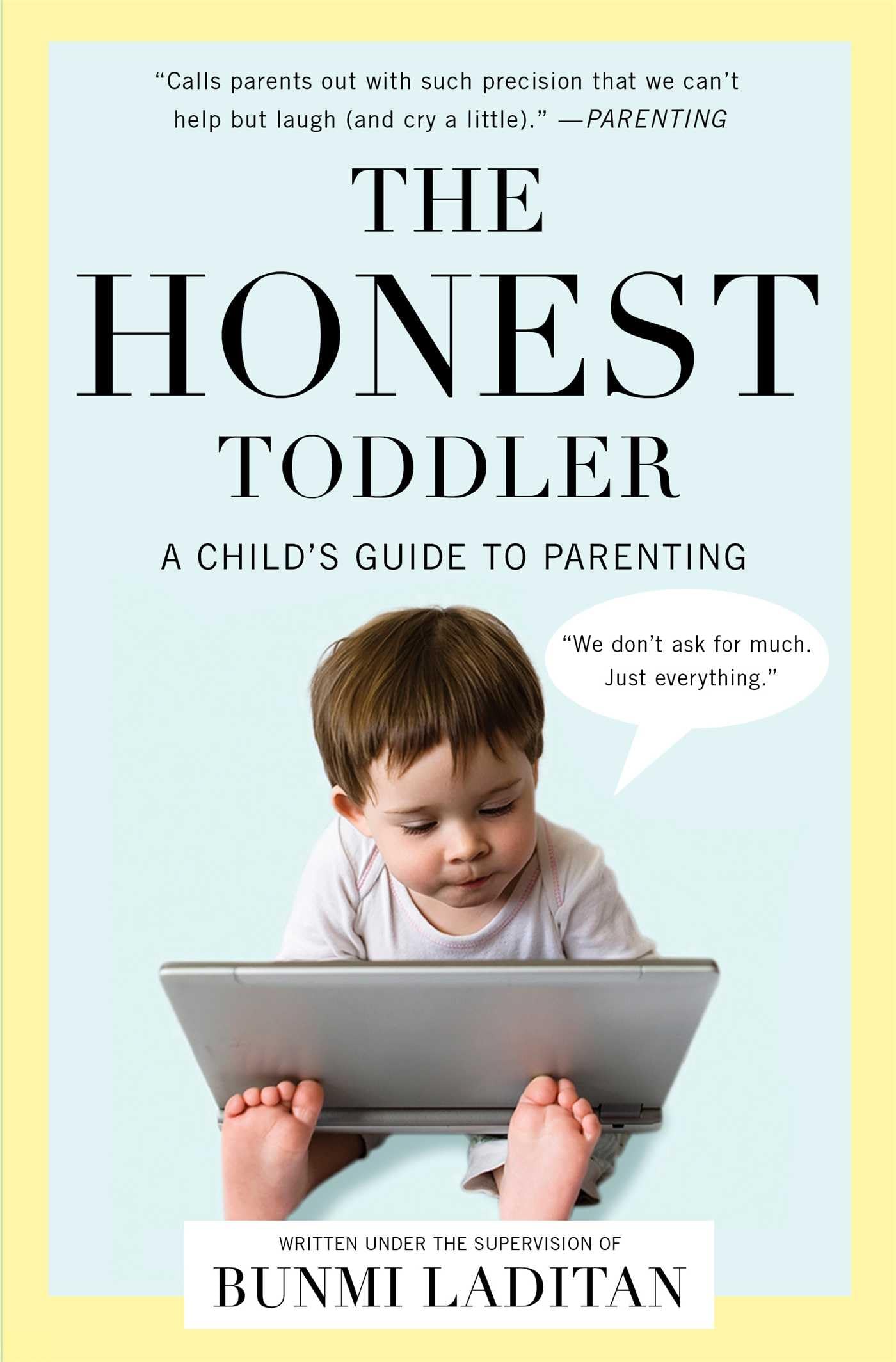 The Honest Toddler: A Childs Guide to Parenting