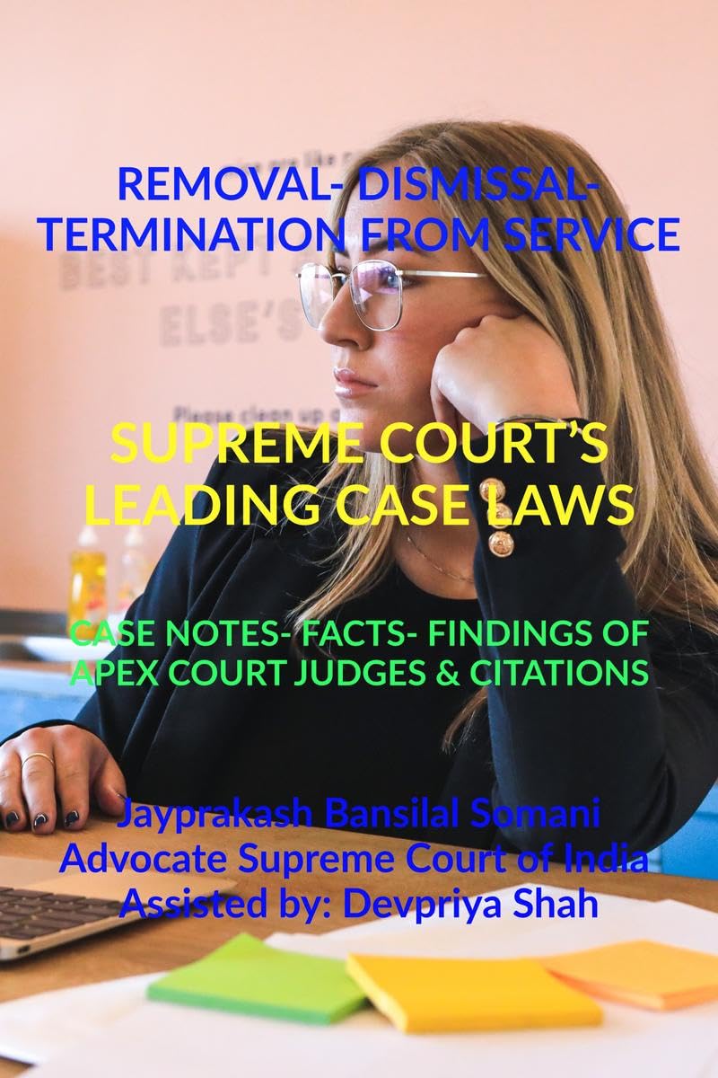 REMOVALDISMISSALTERMINATION FROM SERVICE SUPREME COURTS LEADING CASE LAWS : CASE NOTES FACTS FINDINGS OF APEX COURT JUDGES 