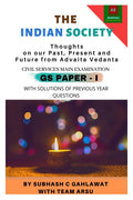 The Indian Society: Thoughts On Our Past, Present And Future From Advaita Vedanta : Civil Services Main Examination (Gs PaperI)