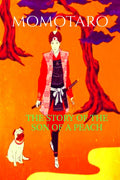 MOMOTARO : THE STORY OF THE SON OF A PEACH : A FAMOUS JAPANESE FAIRY TALE