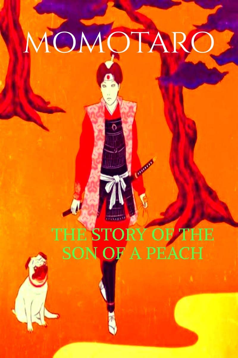 MOMOTARO : THE STORY OF THE SON OF A PEACH : A FAMOUS JAPANESE FAIRY TALE