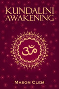 Kundalini Awakening Mason Clem : Enhance your Psychic Abilities, Intuition, and Higher Levels of Consciousness. Yoga & Chakra Me