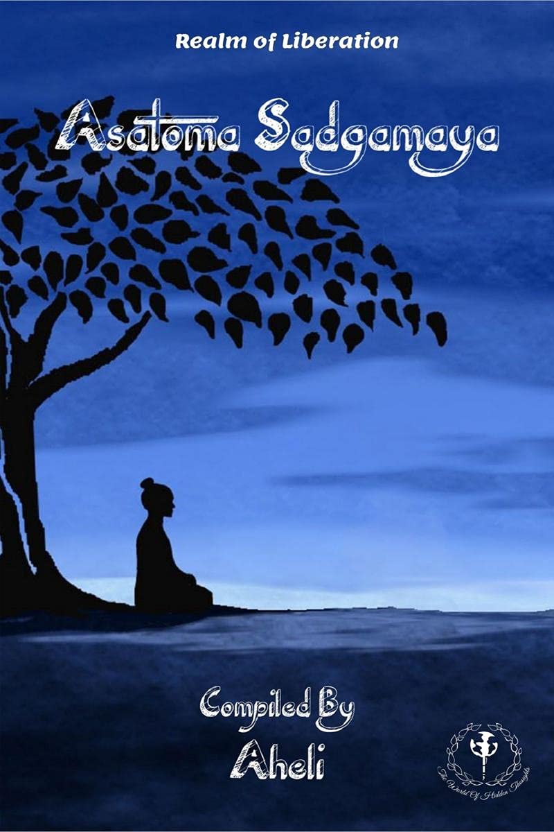 Asatoma Sadgamaya : Realm Of Liberation