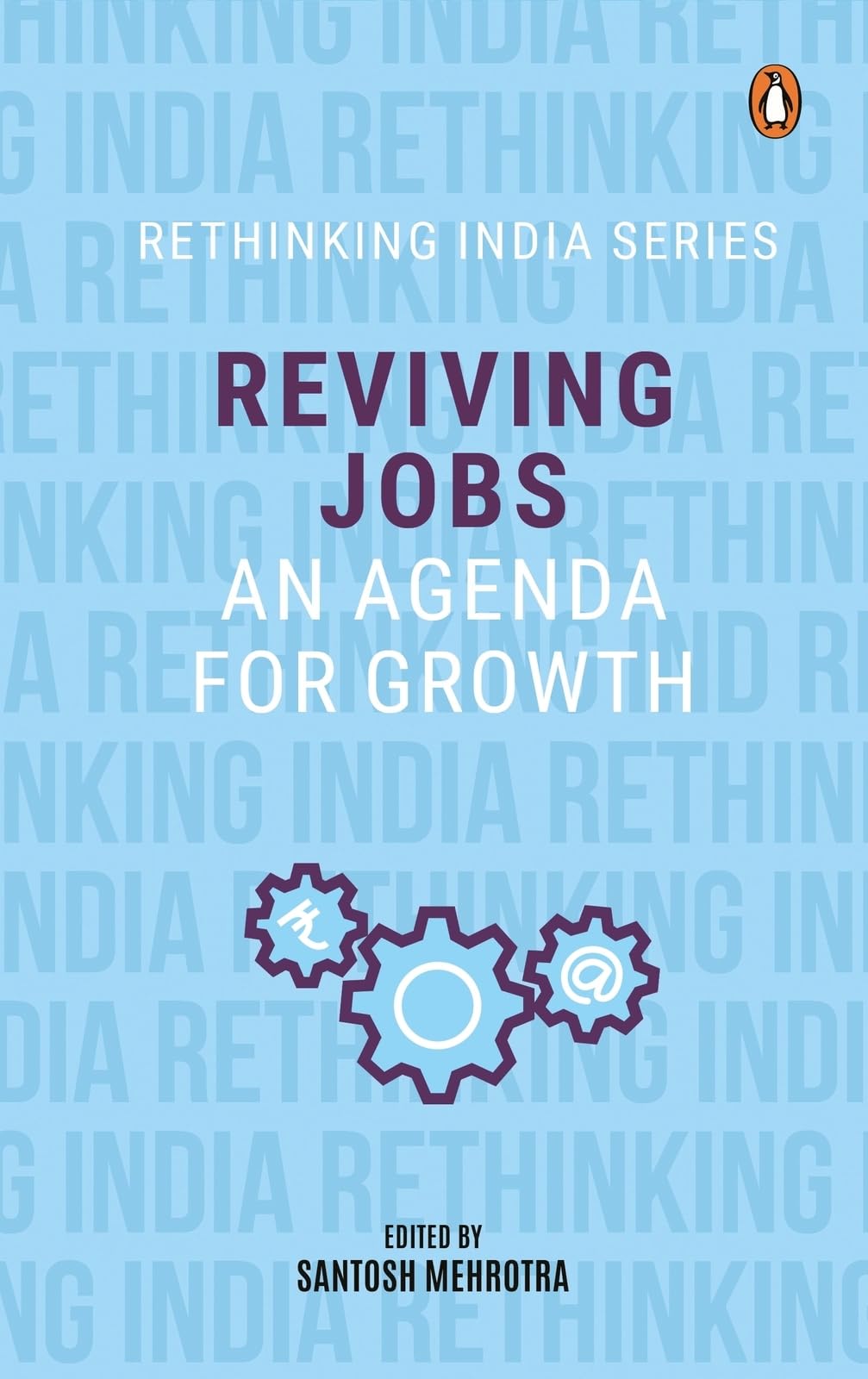 Reviving Jobs: An Agenda for Growth (Rethinking India series Vol 3)
