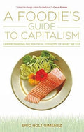 A FoodieS Guide To Capitalism: Understanding The Political Economy Of What We Eat