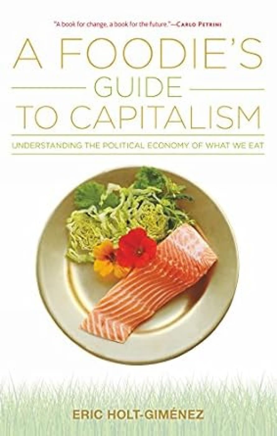 A FoodieS Guide To Capitalism: Understanding The Political Economy Of What We Eat