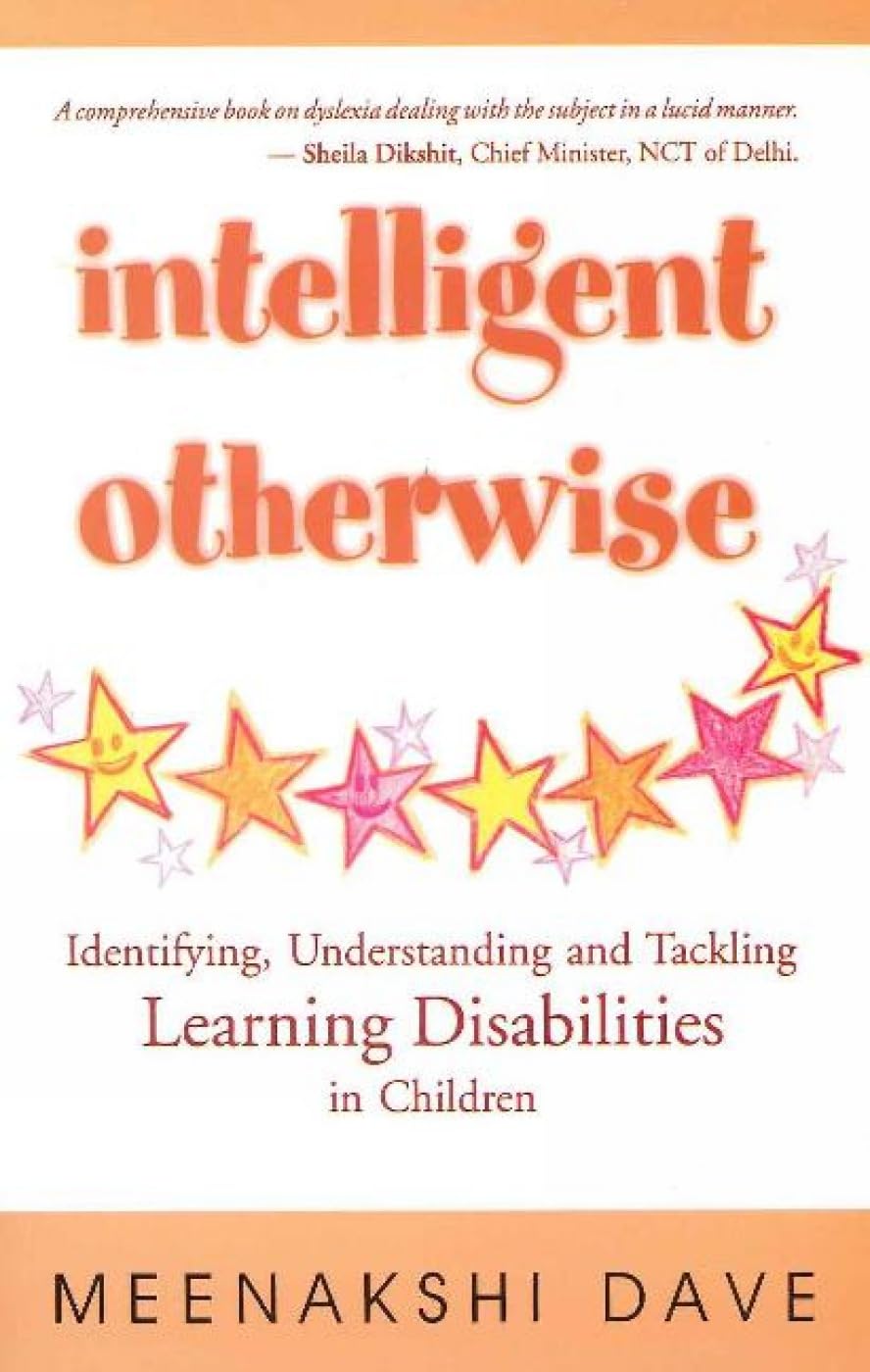Intelligent Otherwise: Identifying, Understanding And Tackling Learning Disabilities In Children
