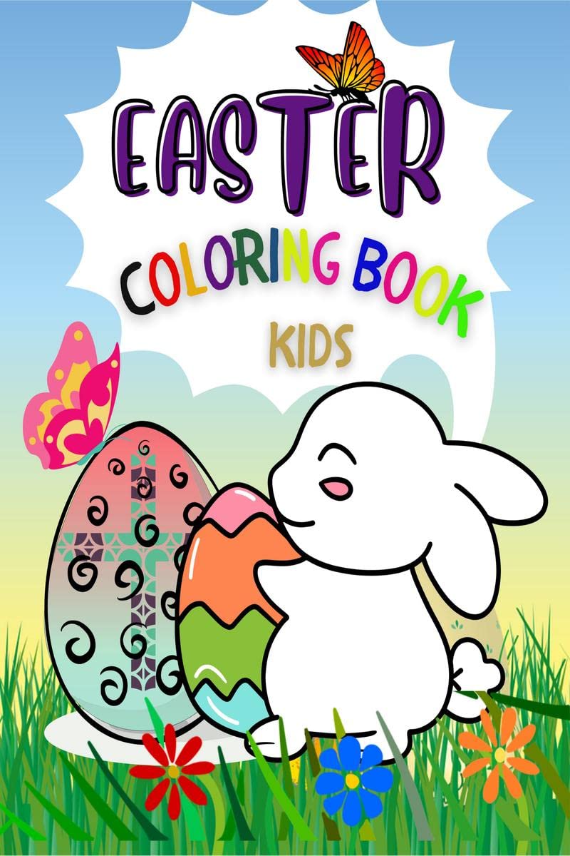 Easter Coloring Book for Kids Ages 1 4 : Thick Lines, Large, Easy and Simple Easter Coloring Pages for Toddler and Preschool / 
