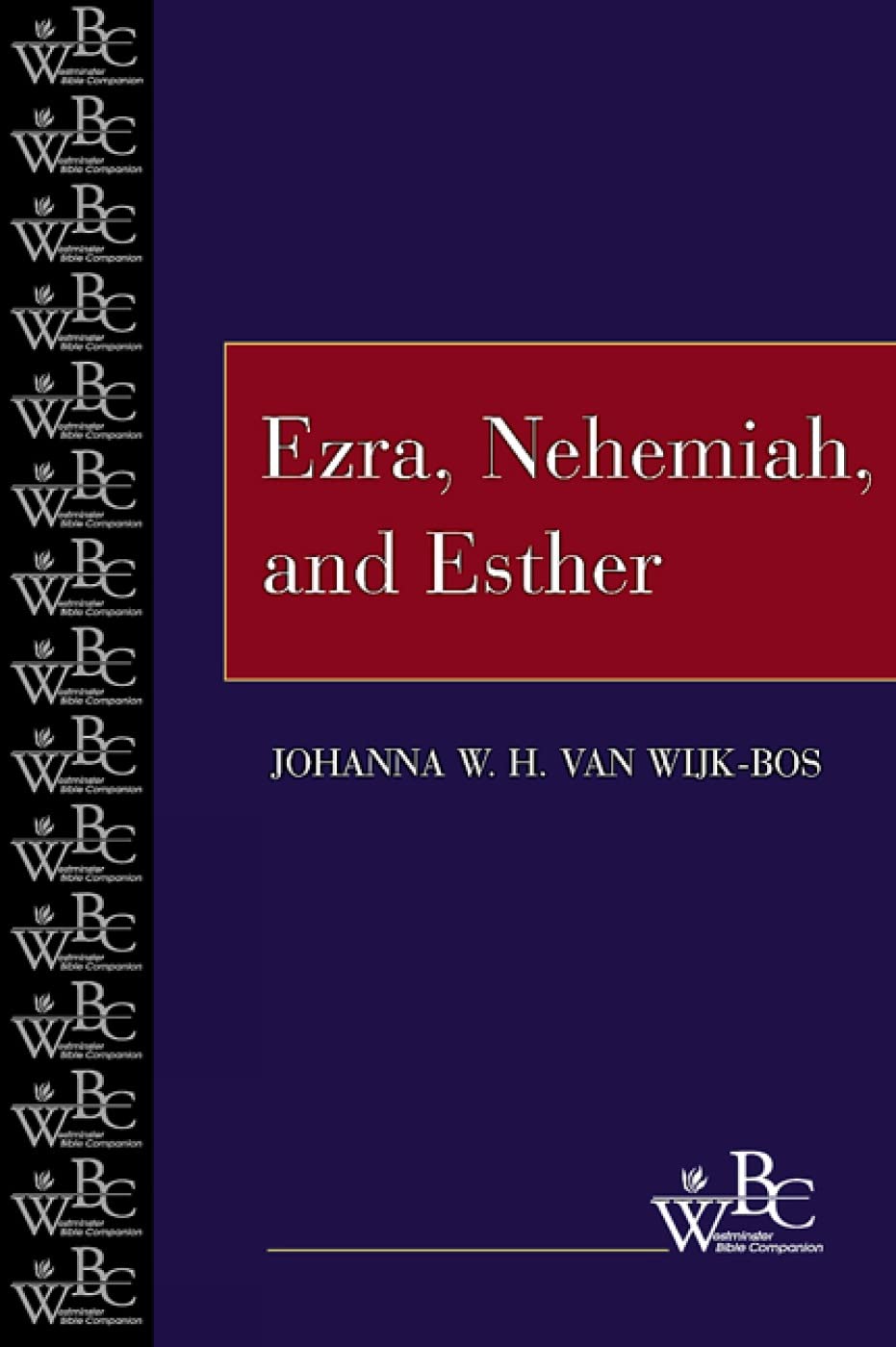Ezra, Nehemiah, and Esther (Westminster Bible Companion)