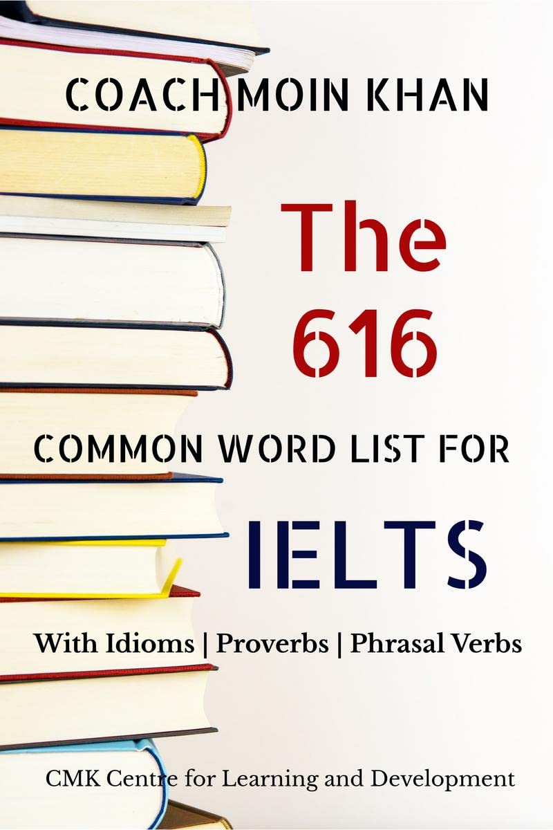 The 616 Common Word List for IELTS : With Idioms | Proverbs | Phrasal Verbs