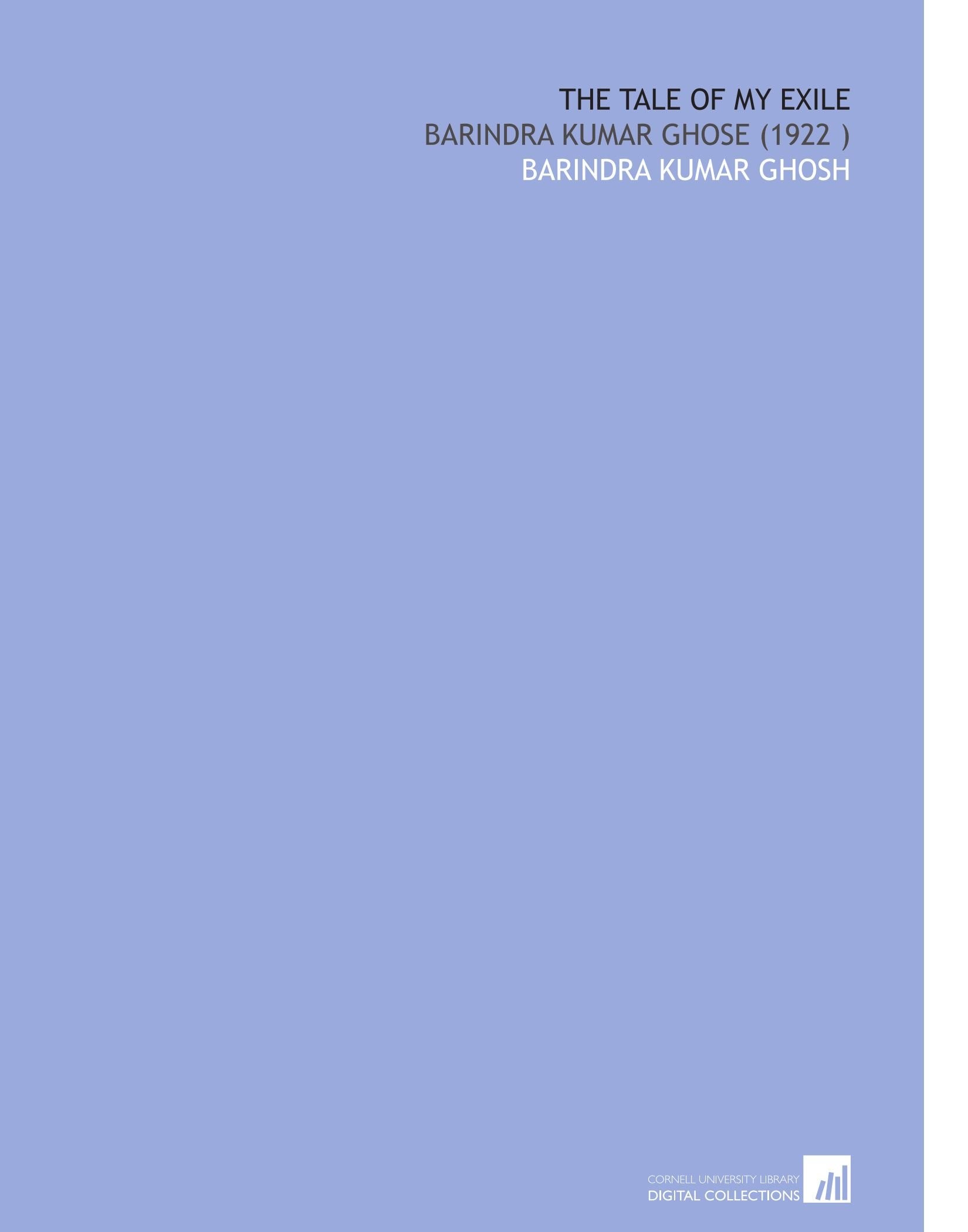 The Tale of My Exile: Barindra Kumar Ghose (1922 )