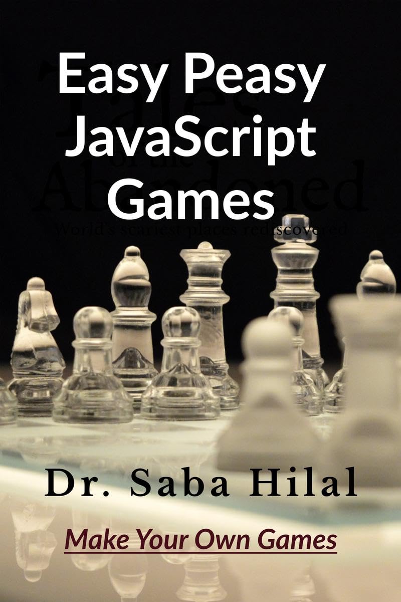 Easy Peasy JavaScript Games : Start Making Your Own Games