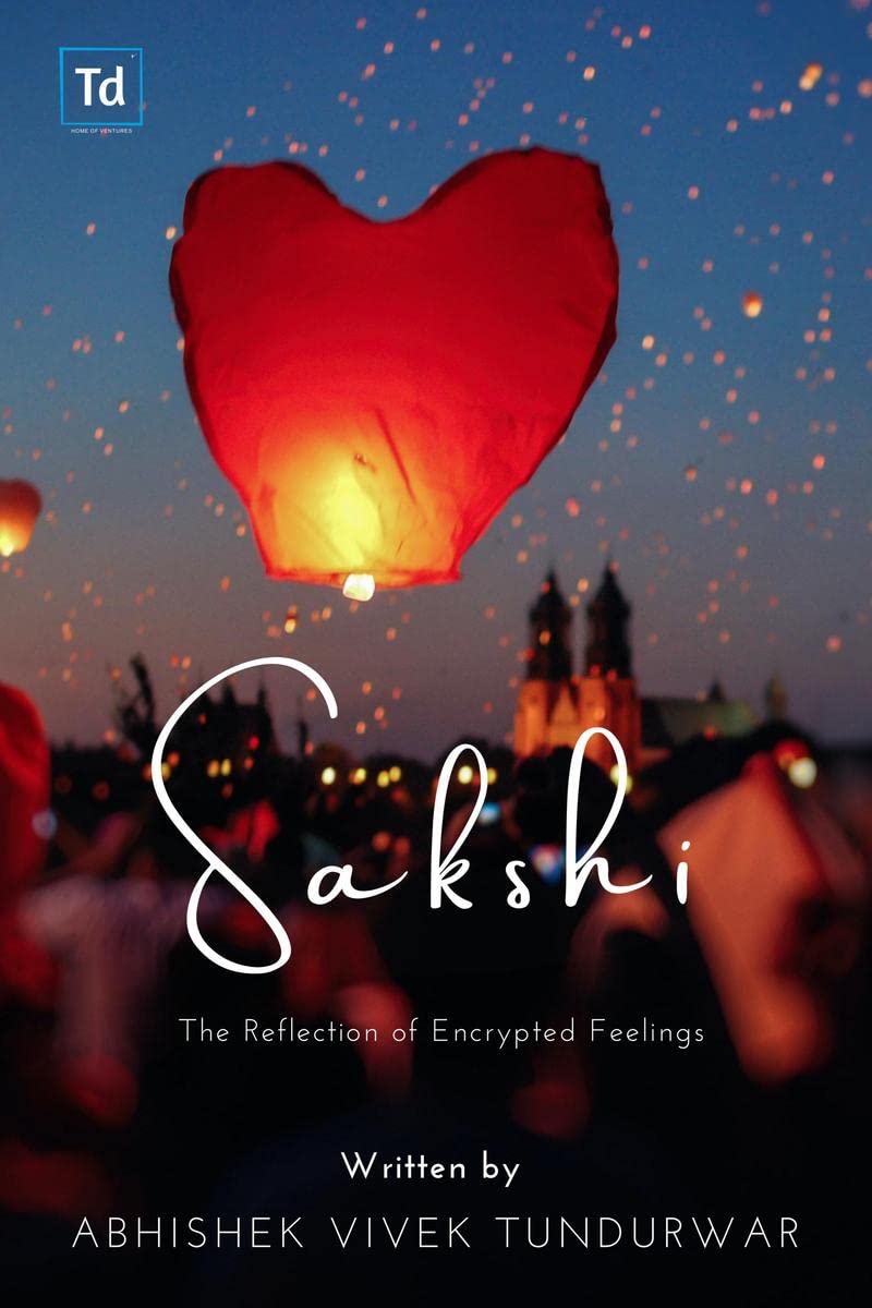Sakshi : The Reflection Of Encrypted Feelings
