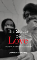 The Shades Of Love : Love is divine, yet it manifests itself in various ways.