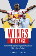 Wings of Change: How the Worlds Biggest Energy Drink Manufacturer Made a Mark in Football
