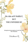 We ARe nOT PeRfEcT, BUT THE UNIVERSE IS!!: Metaphorical perceptions of seeds life with life of humans