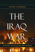 The Iraq War: Strategy, Tactics & Military Lessons