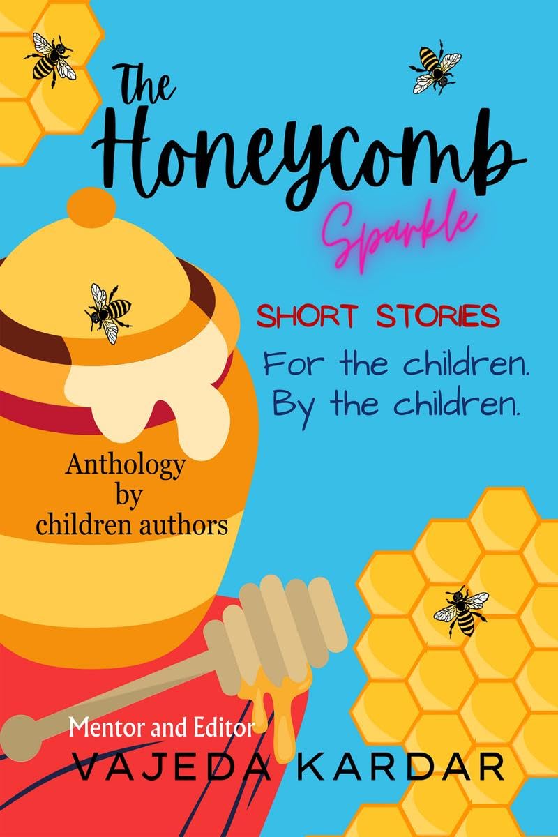 The Honeycomb Sparkle : Short Stories For the Children, By the Children