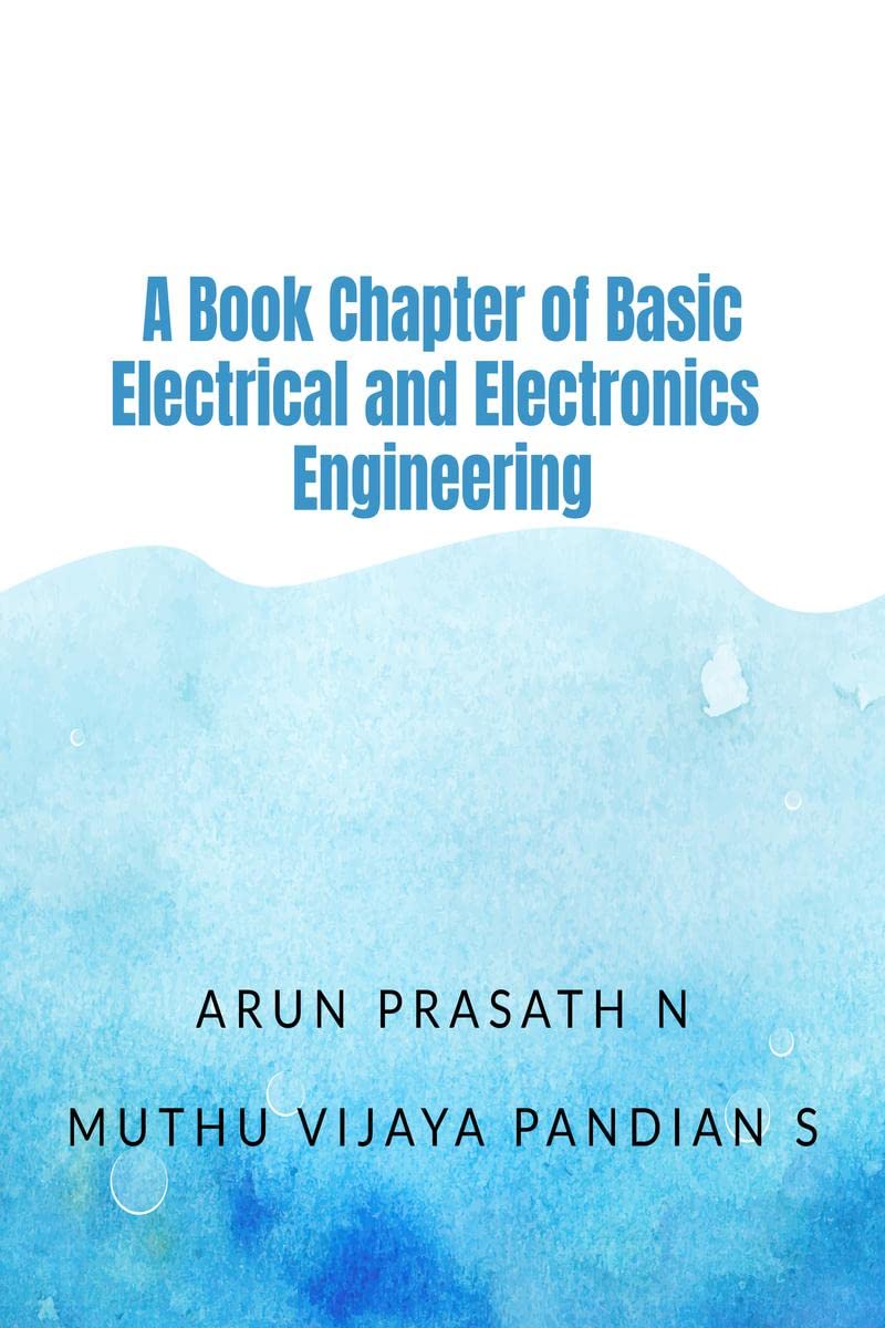 A Book Chapter of Basic Electrical and Electronics Engineering: Basic EEE