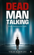 Dead Man Talking: From Darkness to Light