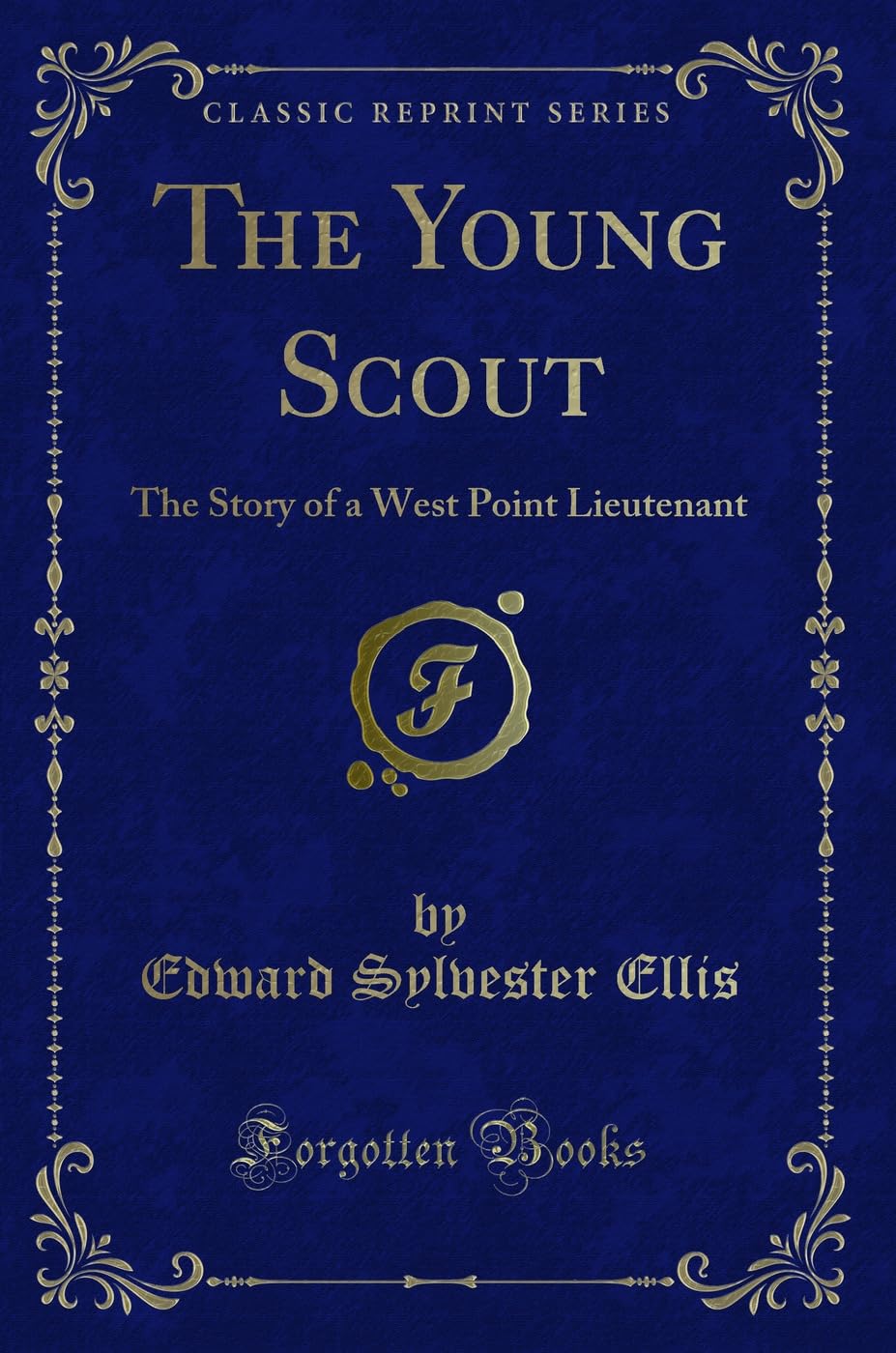 The Young Scout: The Story of a West Point Lieutenant (Classic Reprint)