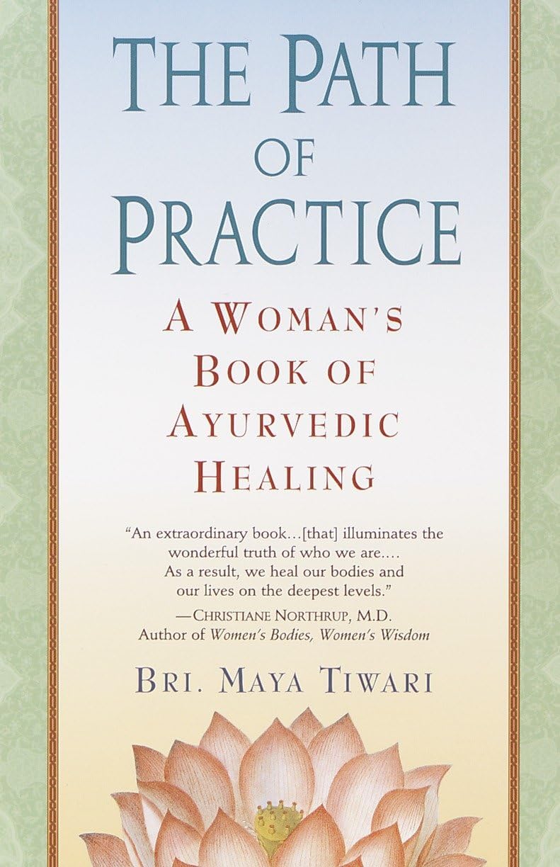 The Path of Practice: A Womans Book of Ayurvedic Healing