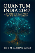 Quantum India 2047: A Strategic Blueprint For The Next Century