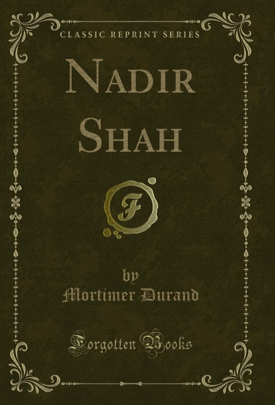 Nadir Shah (Classic Reprint)