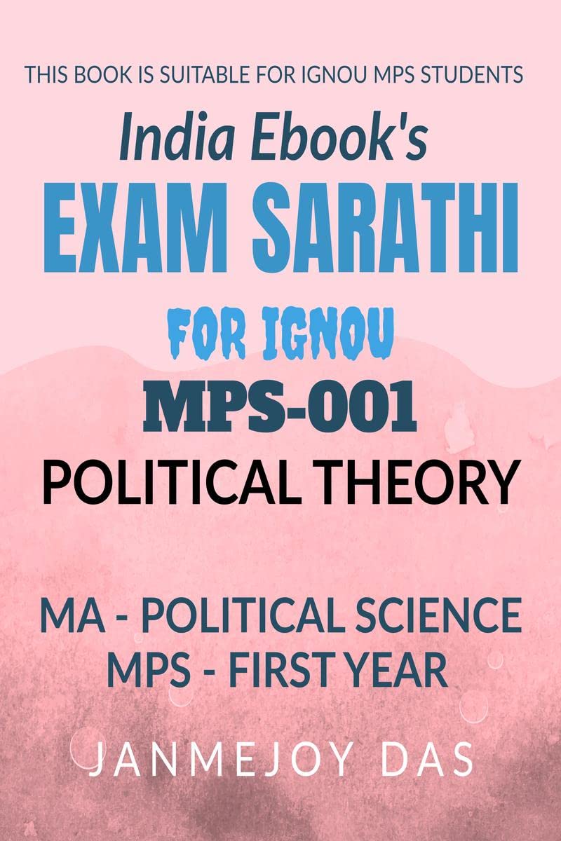 EXAM SARATHI FOR IGNOU MPS001: POLITICAL THEORY : Suitable for IGNOU MA  POLITICAL SCOENCE (MPS) First Year
