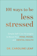 101 Ways to Be Less Stressed: Simple SelfCare Strategies to Boost Your Mind, Mood, and Mental Health