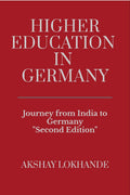 Higher Education In Germany (Second Edition) : Journey From India To Germany