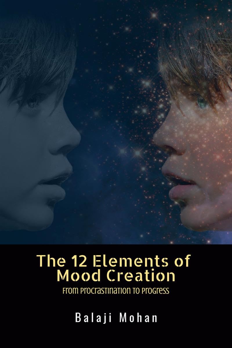 The 12 Elements of Mood Creation : From Procrastination to Progress