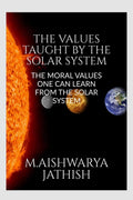 THE VALUES TAUGHT BY THE SOLAR SYSTEM
